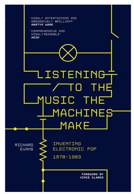 The One Minute Music Book Club–Listening to the Music Machines Make: Inventing Electronic Pop 1978-1983 by Richard Evans